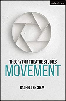 Theory for Theatre Studies: Movement