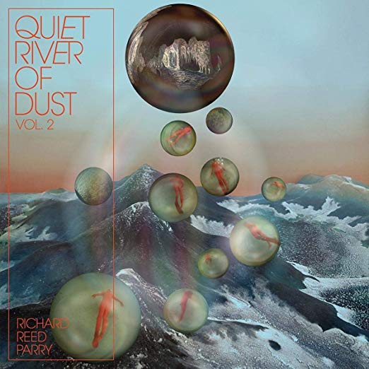 Richard Reed Parry - Quiet River of Dust - CD image 1