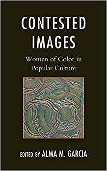 Contested Images : Women of Color in Popular Culture