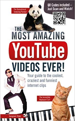 Most Amazing YouTube Videos Ever! : Your Guide to the Coolest, Craziest and Funniest Internet Clips