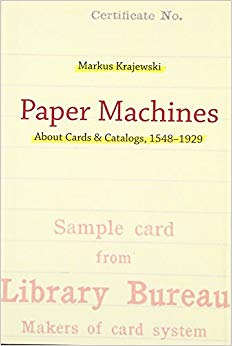 Paper Machines : About Cards & Catalogs, 1548-1929