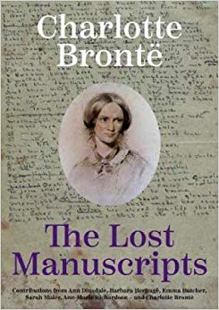 Charlotte Bronte: The Lost Manuscripts