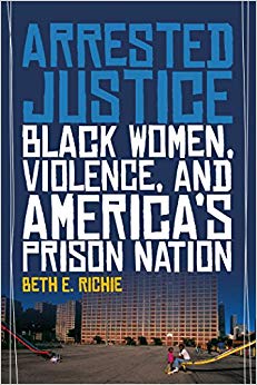 Arrested Justice : Black Women, Violence, and America's Prison Nation