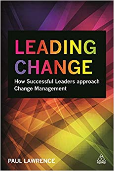 Leading Change : How Successful Leaders Approach Change Management