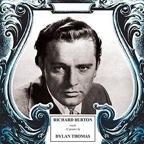 Richard Burton Reads 15 Poems By Dylan Thomas