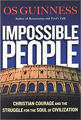 Impossible People : Christian Courage and the Struggle for the Soul of Civilization