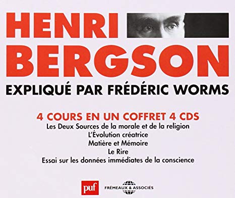 Henri Bergson Expliqué Par Frédéric Worms