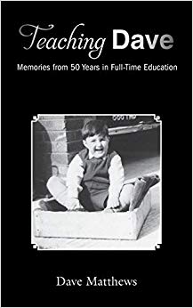 Teaching Dave : Memories from 50 Years in Full-Time Education