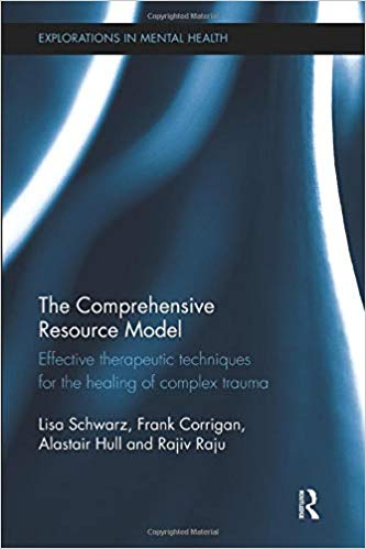 The Comprehensive Resource Model : Effective therapeutic techniques for the healing of complex trauma