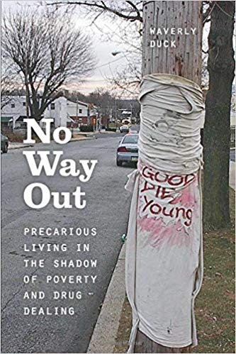 No Way Out : Precarious Living in the Shadow of Poverty and Drug Dealing