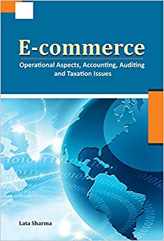 E-commerce : Operational Aspects, Accounting, Auditing & Taxation Issues