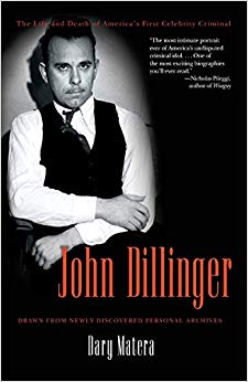 John Dillinger : The Life and Death of America's First Celebrity Criminal