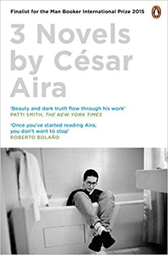 Three Novels by Cesar Aira