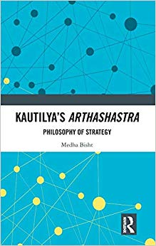 Kautilya's Arthashastra : Philosophy of Strategy