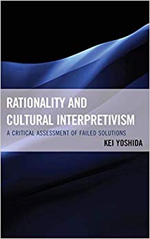 Rationality and Cultural Interpretivism : A Critical Assessment of Failed Solutions