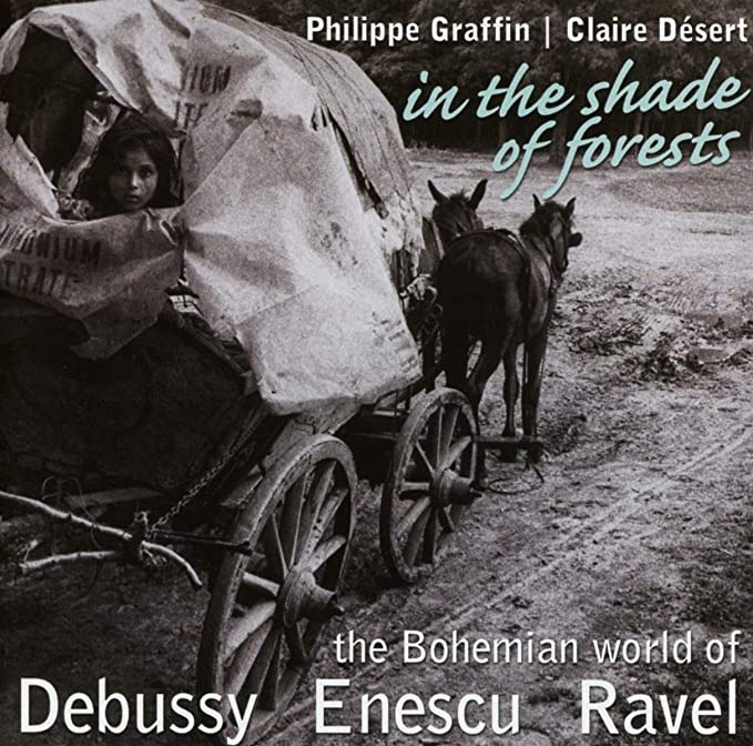 In The Shade Of Forests - The Bohemian World Of Debussy, Enescu, Ravel