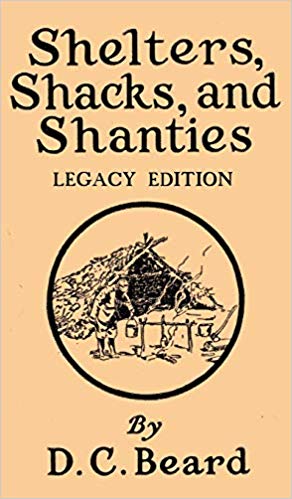 Shelters, Shacks, And Shanties (Legacy Edition) : Designs For Cabins And Rustic Living : 5