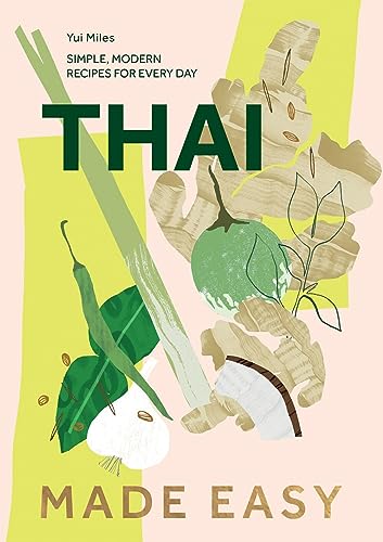 Thai Made Easy : Over 70 Simple Recipes