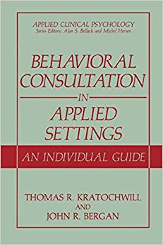 Behavioral Consultation in Applied Settings : An Individual Guide