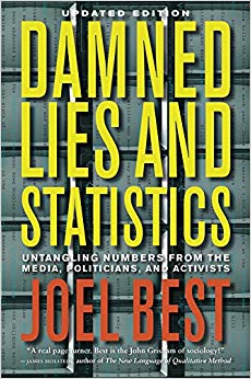 Damned Lies and Statistics : Untangling Numbers from the Media, Politicians, and Activists