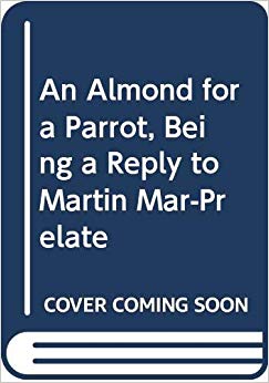 An almond for a parrot, being a reply to Martin Mar-Prelate