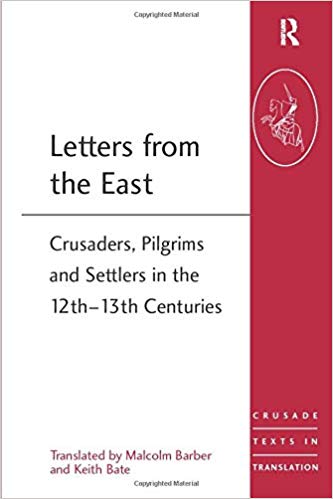 Letters from the East : Crusaders, Pilgrims and Settlers in the 12th-13th Centuries