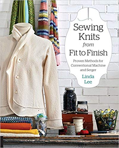 Sewing Knits from Fit to Finish : Proven Methods for Conventional Machine and Serger