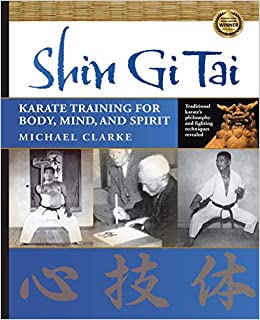 Shin Gi Tai : Karate Training for Body, Mind, and Spirit