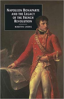 Napoleon Bonaparte and the Legacy of the French Revolution