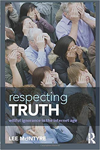 Respecting Truth : Willful Ignorance in the Internet Age