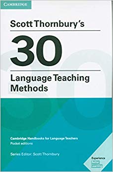 Scott Thornbury's 30 Language Teaching Methods : Cambridge Handbooks for Language Teachers