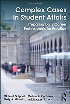 Complex Cases in Student Affairs : Preparing Early Career Professionals for Practice