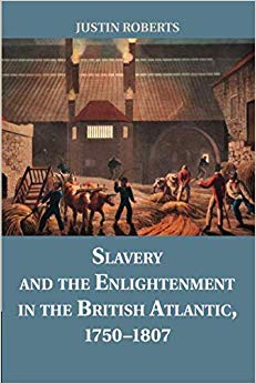 Slavery and the Enlightenment in the British Atlantic, 1750-1807