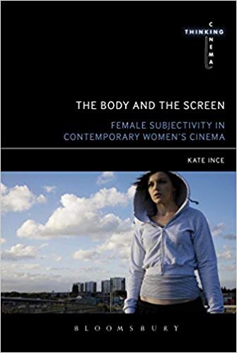 The Body and the Screen : Female Subjectivities in Contemporary Women's Cinema