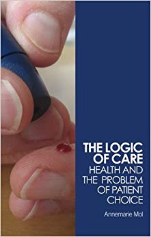 The Logic of Care : Health and the Problem of Patient Choice