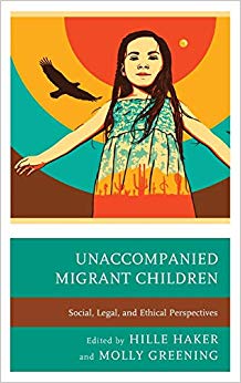 Unaccompanied Migrant Children : Social, Legal, and Ethical Perspectives