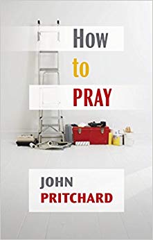 How to Pray : A Practical Handbook