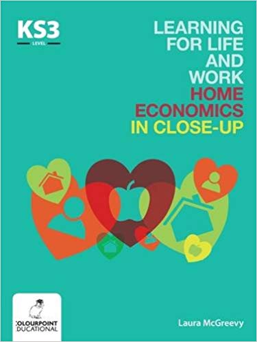 Learning for Life and Work Home Economics in Close-Up: Key Stage 3