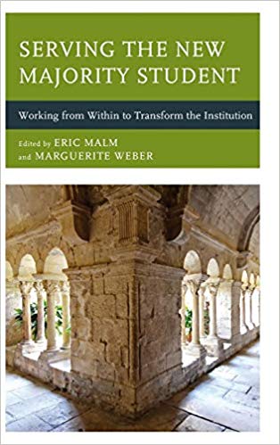 Serving the New Majority Student : Working from Within to Transform the Institution