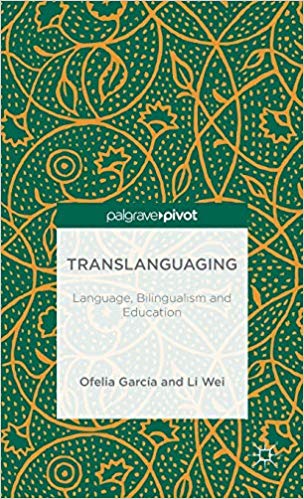 Translanguaging : Language, Bilingualism and Education