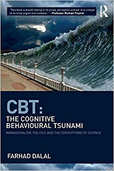 CBT: The Cognitive Behavioural Tsunami : Managerialism, Politics and the Corruptions of Science