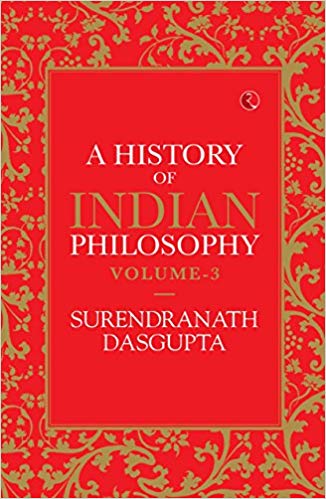 A HISTORY OF INDIAN PHILOSOPHY: VOLUME III