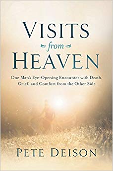 Visits from Heaven : One Man's Eye-Opening Encounter with Death, Grief, and Comfort from the Other Side