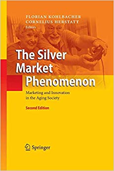 The Silver Market Phenomenon : Marketing and Innovation in the Aging Society