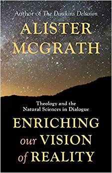 Enriching Our Vision of Reality : Theology and the Natural Sciences in Dialogue