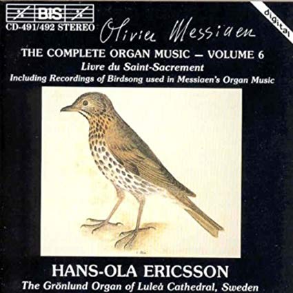 The Complete Organ Music - Volume 6 (Livre Du Saint-Sacrement / Including Recordings Of Birdsong Used In Messiaen's Organ Music)