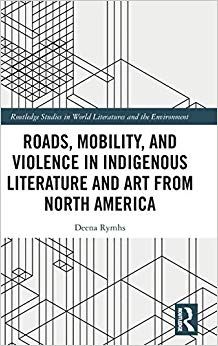 Roads, Mobility, and Violence in Indigenous Literature and Art from North America