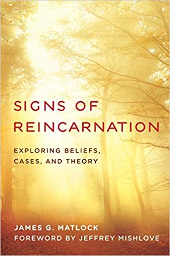 Signs of Reincarnation : Exploring Beliefs, Cases, and Theory