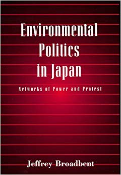 Environmental Politics in Japan : Networks of Power and Protest