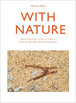 With Nature : Nature Philosophy as Poetics Through Schelling, Heidegger, Benjamin and Nancy